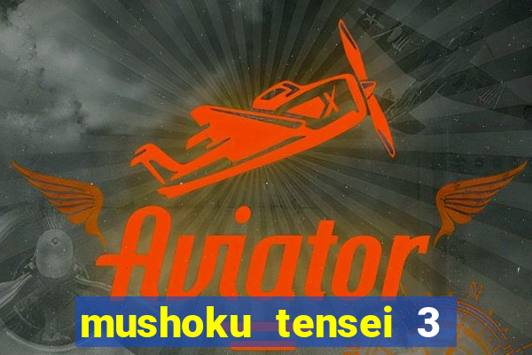 mushoku tensei 3 temporada dublado